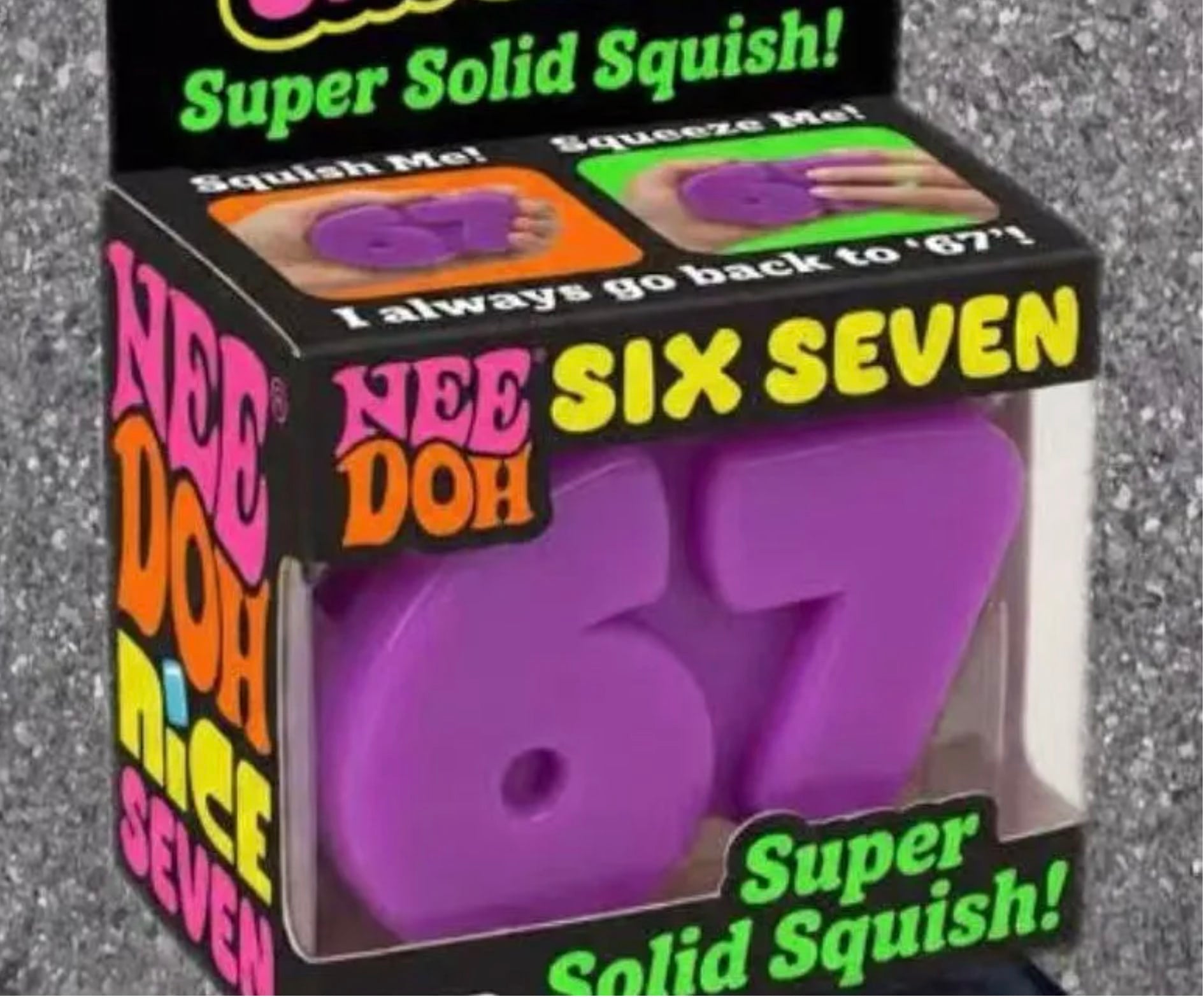 NeeDoh Six Seven Squish Toy